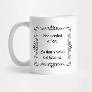 She needed a hero Mug